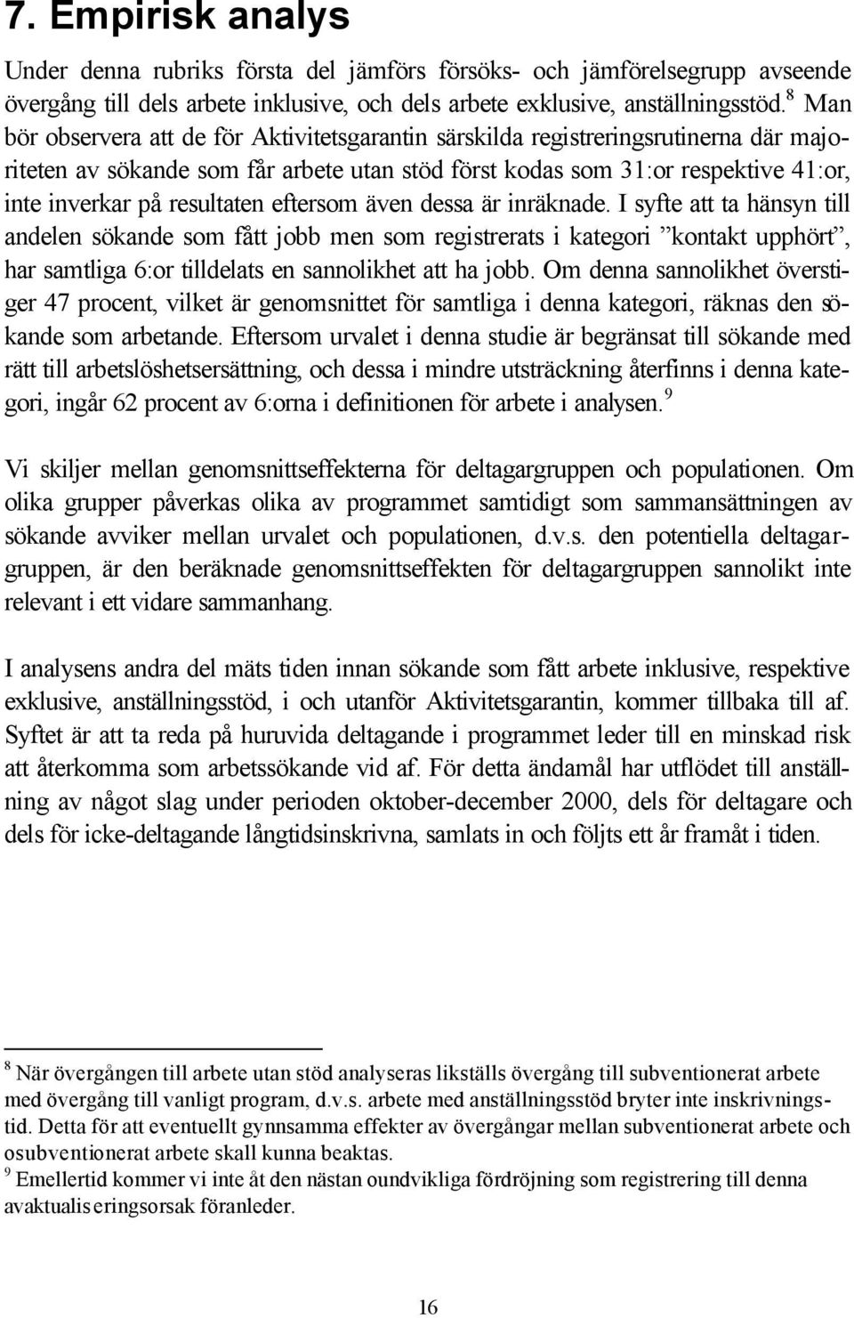 resultaten eftersom även dessa är inräknade.