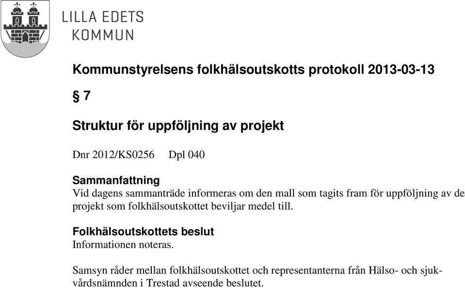 som tagits fram för uppföljning av de projekt som