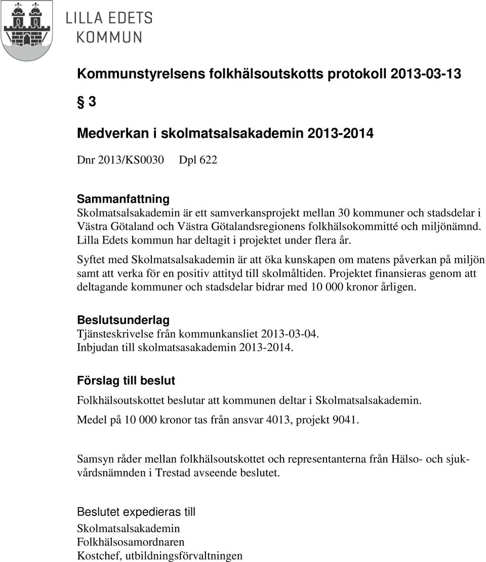 Syftet med Skolmatsalsakademin är att öka kunskapen om matens påverkan på miljön samt att verka för en positiv attityd till skolmåltiden.