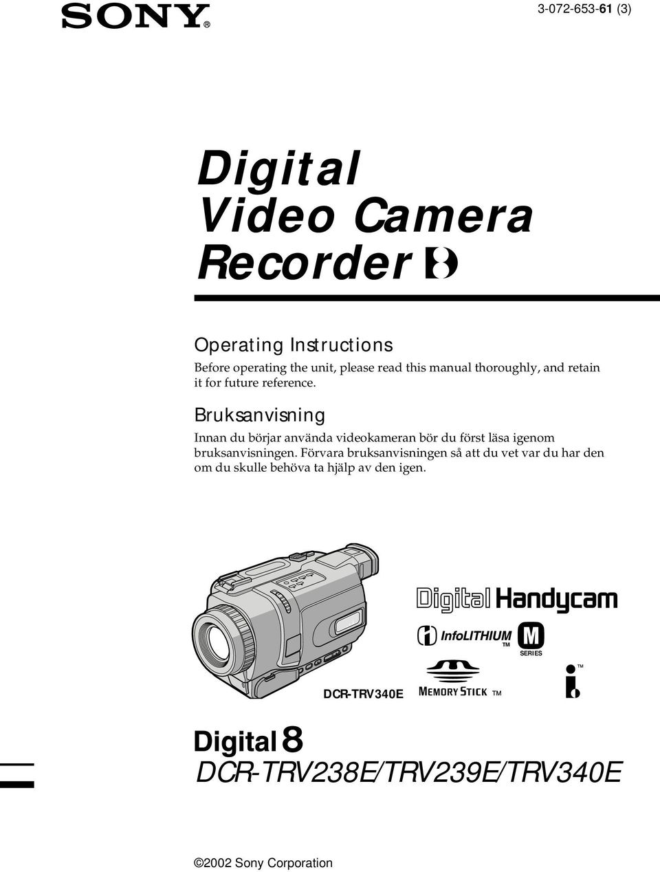 Bruksanvisning Innan du börjar använda videokameran bör du först läsa igenom bruksanvisningen.