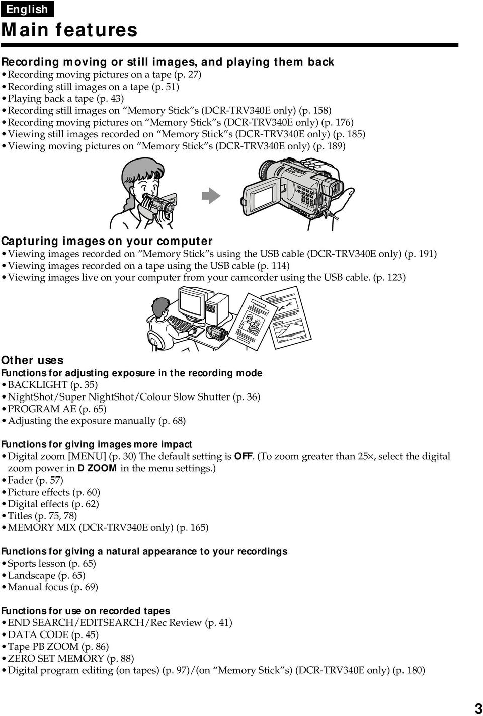 176) Viewing still images recorded on Memory Stick s (DCR-TRV340E only) (p. 185) Viewing moving pictures on Memory Stick s (DCR-TRV340E only) (p.