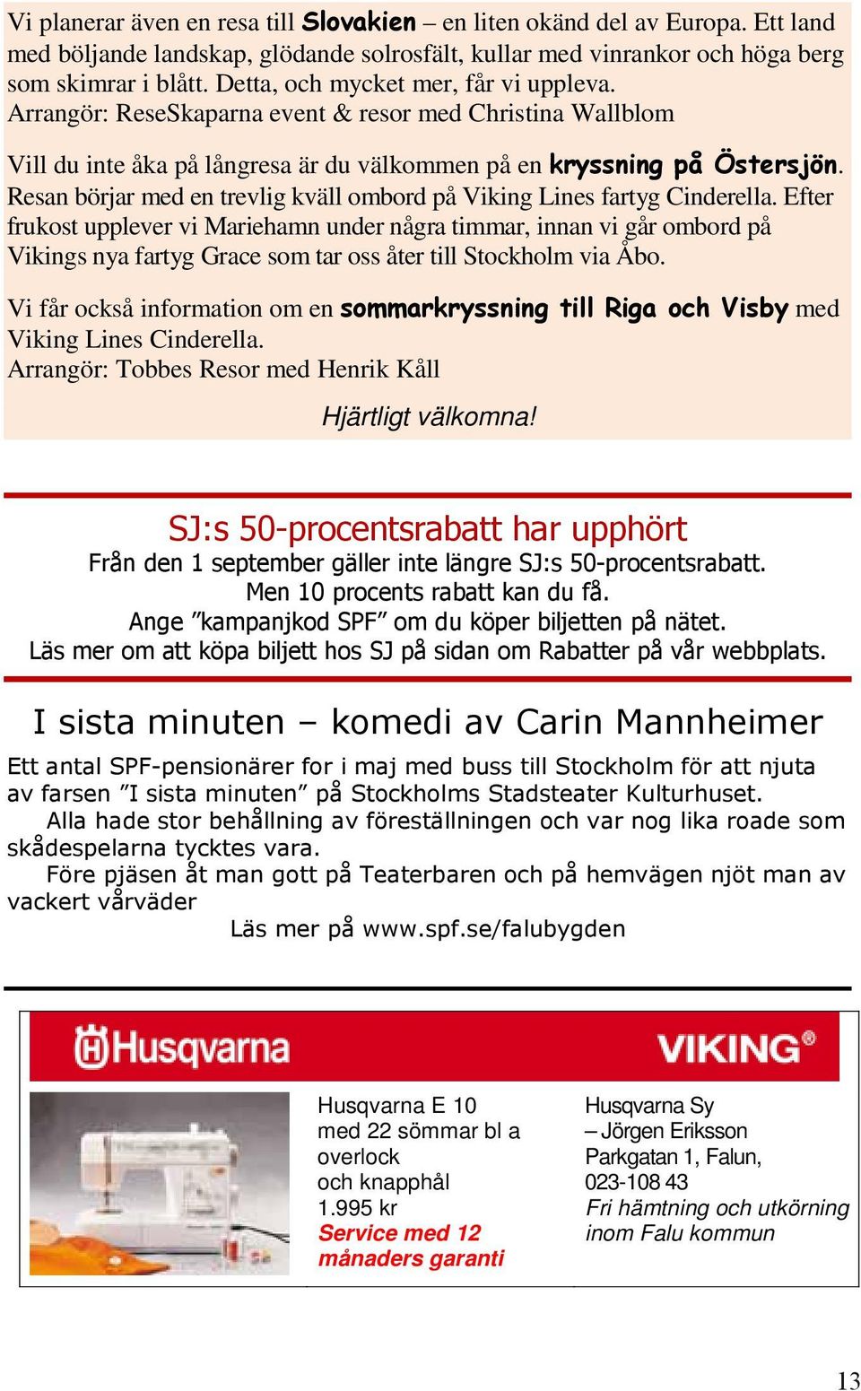 Resan börjar med en trevlig kväll ombord på Viking Lines fartyg Cinderella.