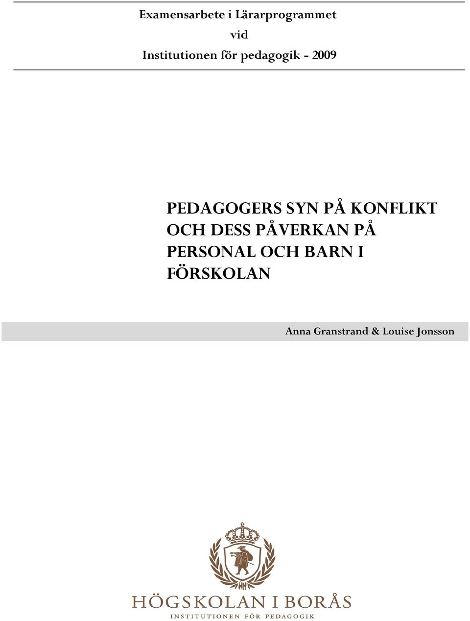 SYN PÅ KONFLIKT OCH DESS PÅVERKAN PÅ PERSONAL