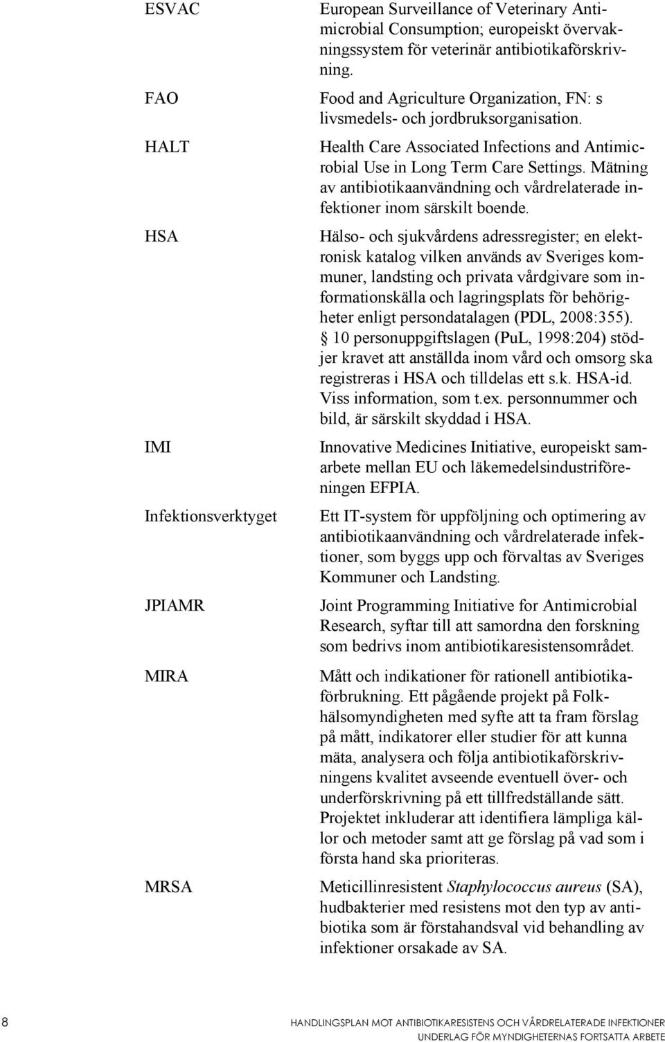 Mätning av antibiotikaanvändning och vårdrelaterade infektioner inom särskilt boende.