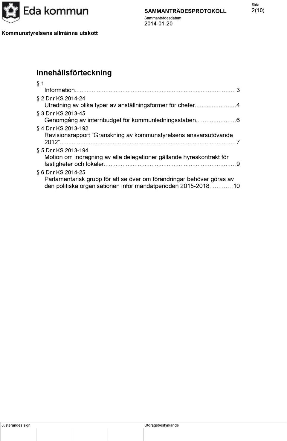 ..4 3 Dnr KS 2013-45 Genomgång av internbudget för kommunledningsstaben.