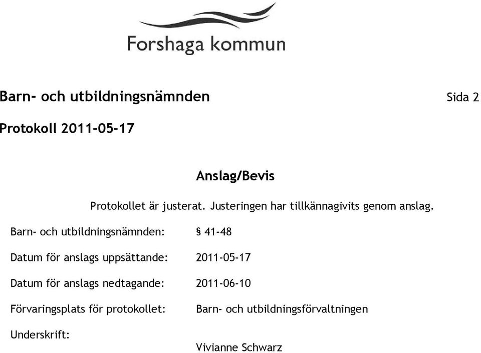 Barn- och utbildningsnämnden: 41-48 Datum för anslags uppsättande: 2011-05-17 Datum