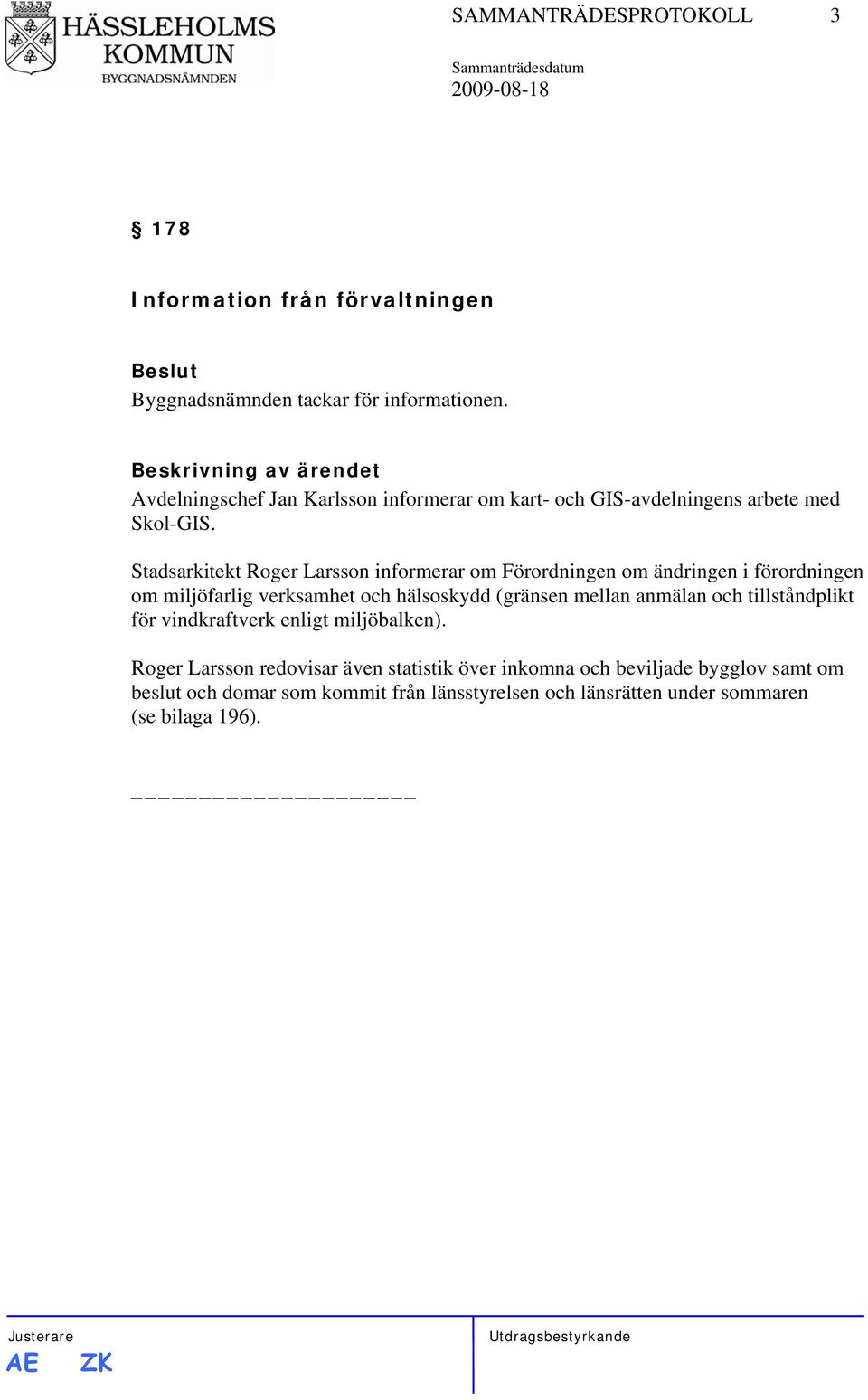 Stadsarkitekt Roger Larsson informerar om Förordningen om ändringen i förordningen om miljöfarlig verksamhet och hälsoskydd (gränsen mellan