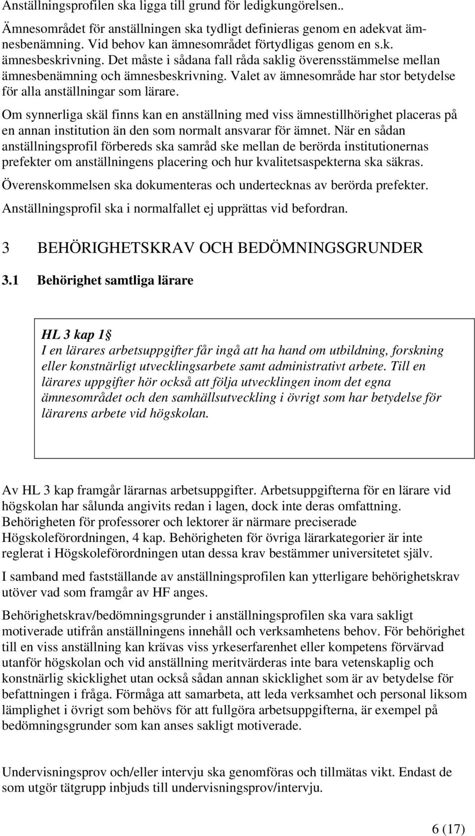 Valet av ämnesområde har stor betydelse för alla anställningar som lärare.