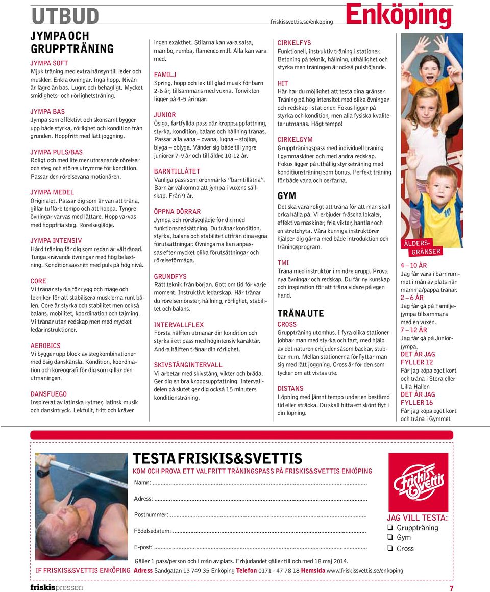 JYMPA PULS/BAS Roligt och med lite mer utmanande rörelser och steg och större utrymme för kondition. Passar den rörelsevana motionären. JYMPA MEDEL Originalet.