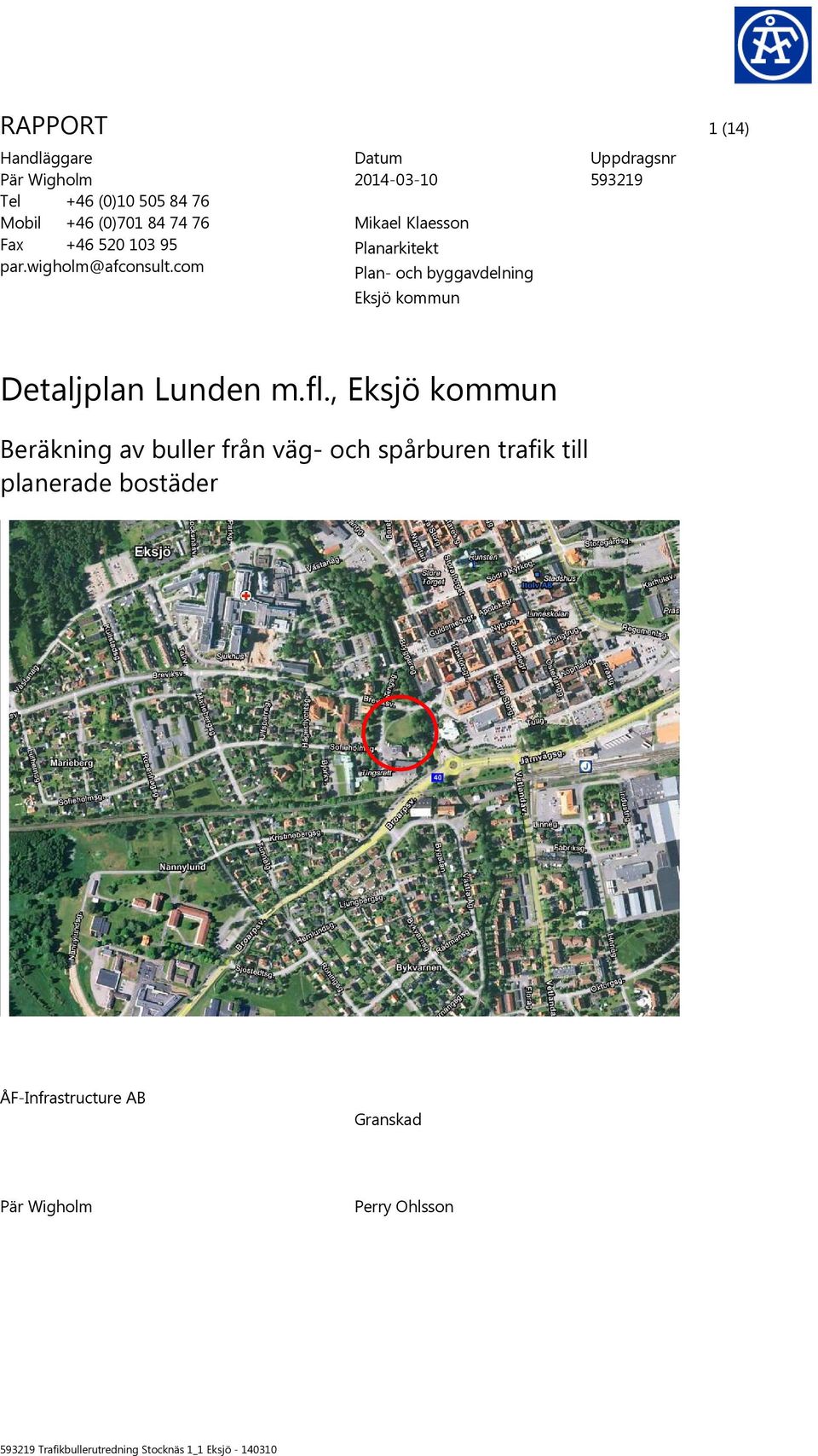 com Datum 2014-03-10 Mikael Klaesson Planarkitekt Plan- och byggavdelning Eksjö kommun Uppdragsnr 593219