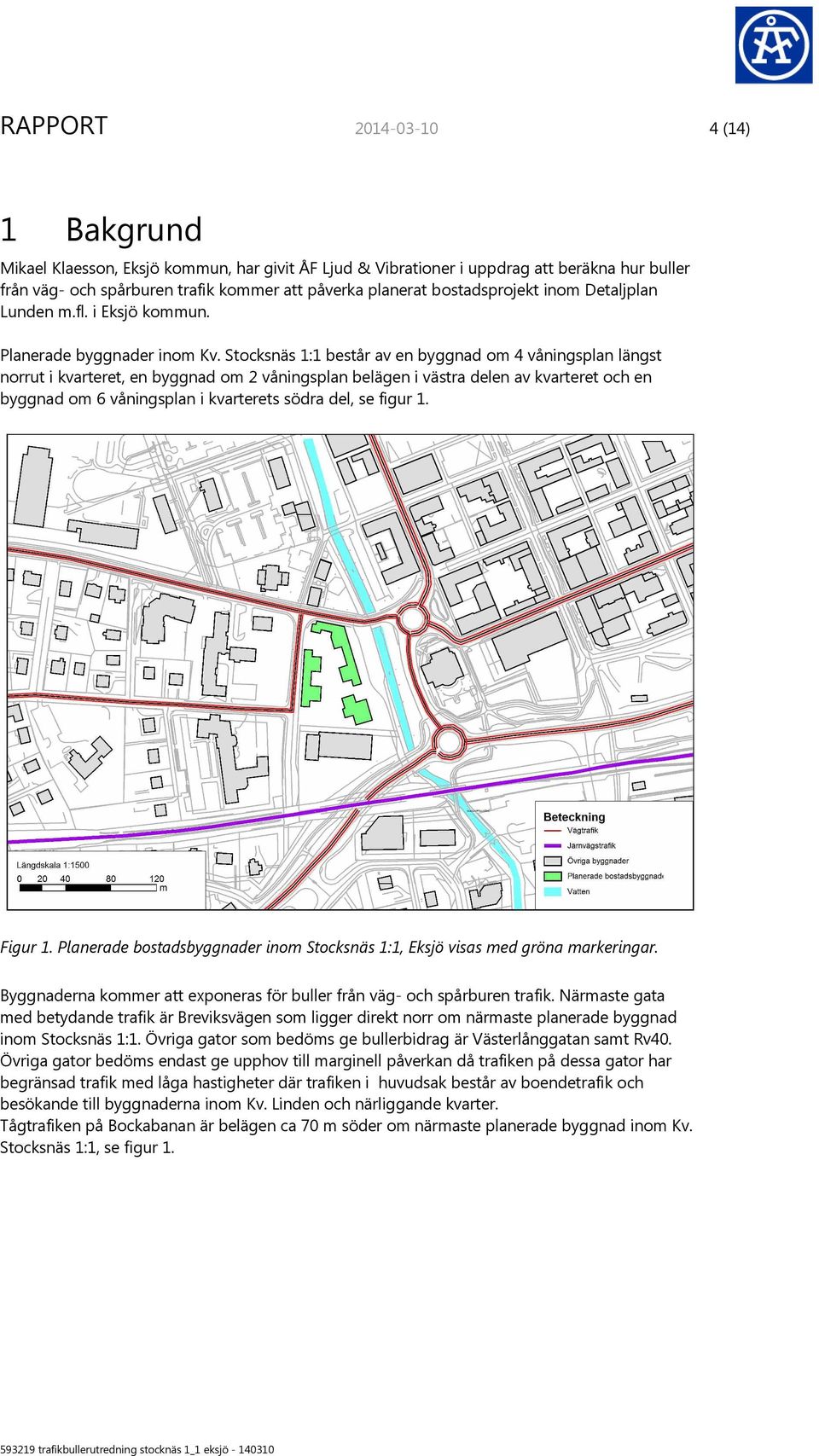 Stocksnäs 1:1 består av en byggnad om 4 våningsplan längst norrut i kvarteret, en byggnad om 2 våningsplan belägen i västra delen av kvarteret och en byggnad om 6 våningsplan i kvarterets södra del,