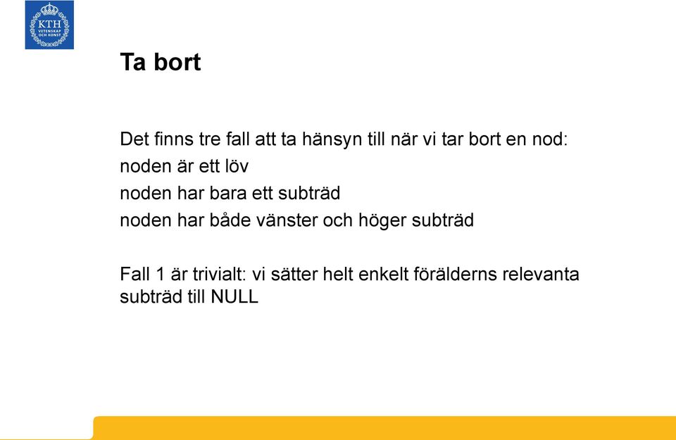 noden har både vänster och höger subträd Fall 1 är