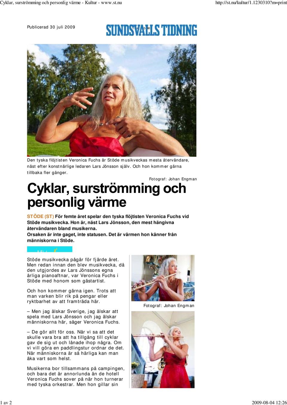 Och hon kommer gärna tillbaka fler gånger. Fotograf: Johan Engman STÖDE (ST) För femte året spelar den tyska flöjtisten Veronica Fuchs vid Stöde musikvecka.