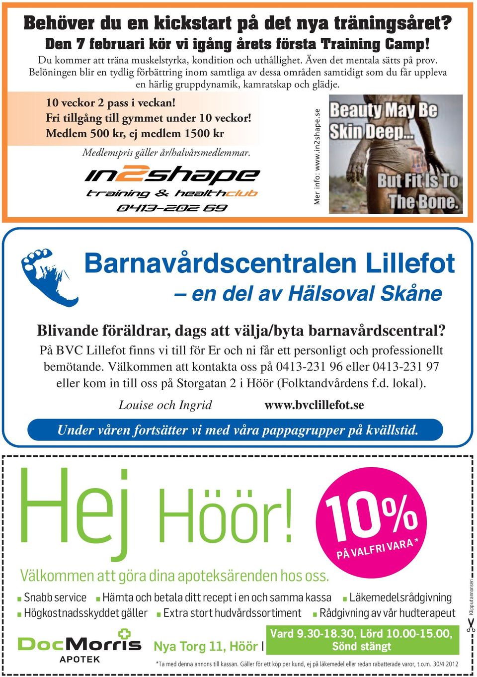 Fri tillgång till gymmet under 10 veckor! Medlem 500 kr, ej medlem 1500 kr Medlemspris gäller år/halvårsmedlemmar. Mer info: www.in2shape.se Blivande föräldrar, dags att välja/byta barnavårdscentral?