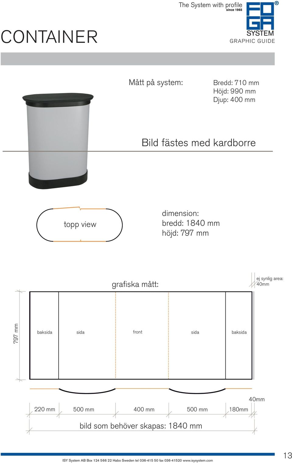 grafiska mått: ej synlig area: 40mm 797 mm baksida sida front sida