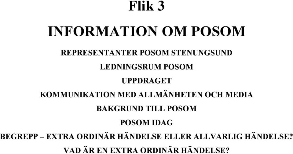MEDIA BAKGRUND TILL POSOM POSOM IDAG BEGREPP EXTRA ORDINÄR
