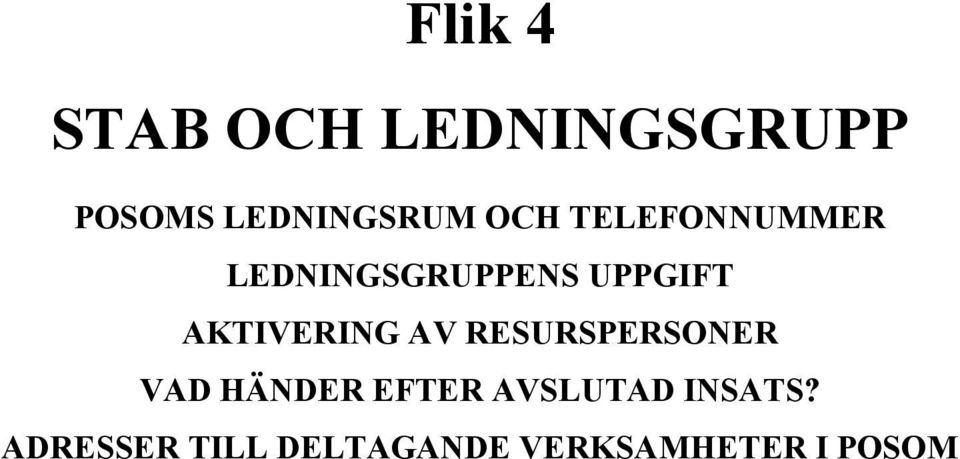 AKTIVERING AV RESURSPERSONER VAD HÄNDER EFTER