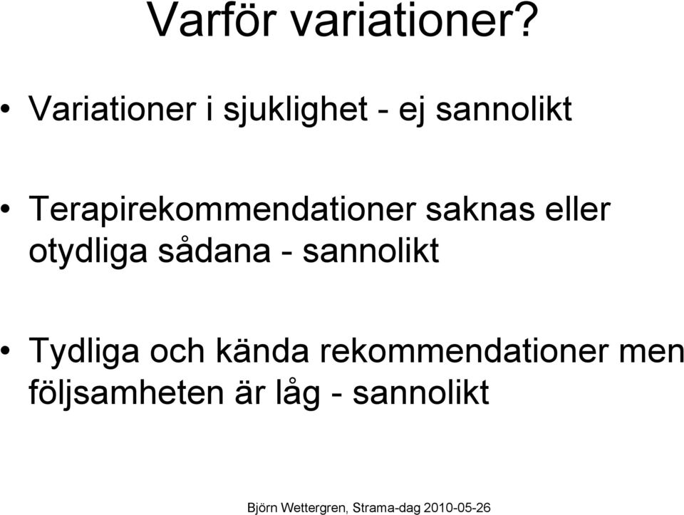 Terapirekommendationer saknas eller otydliga