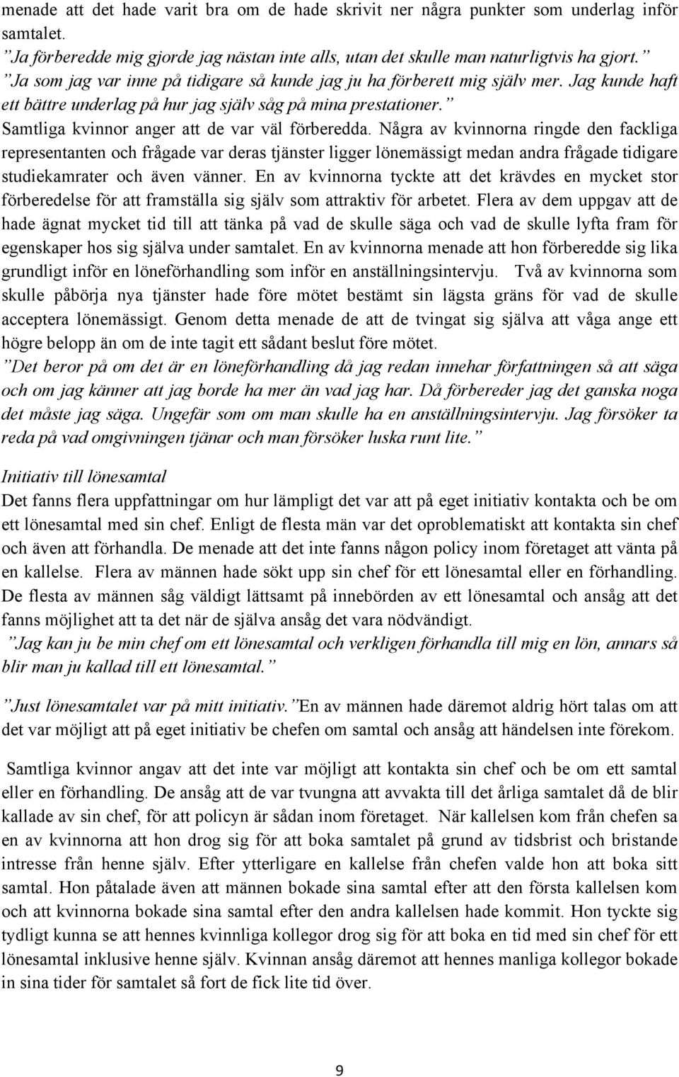 Samtliga kvinnor anger att de var väl förberedda.