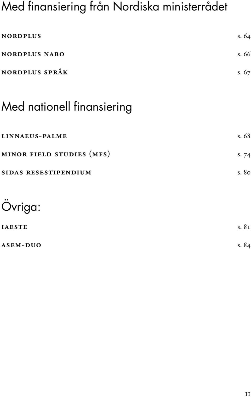67 Med nationell finansiering LINNAEUS-PALME s.