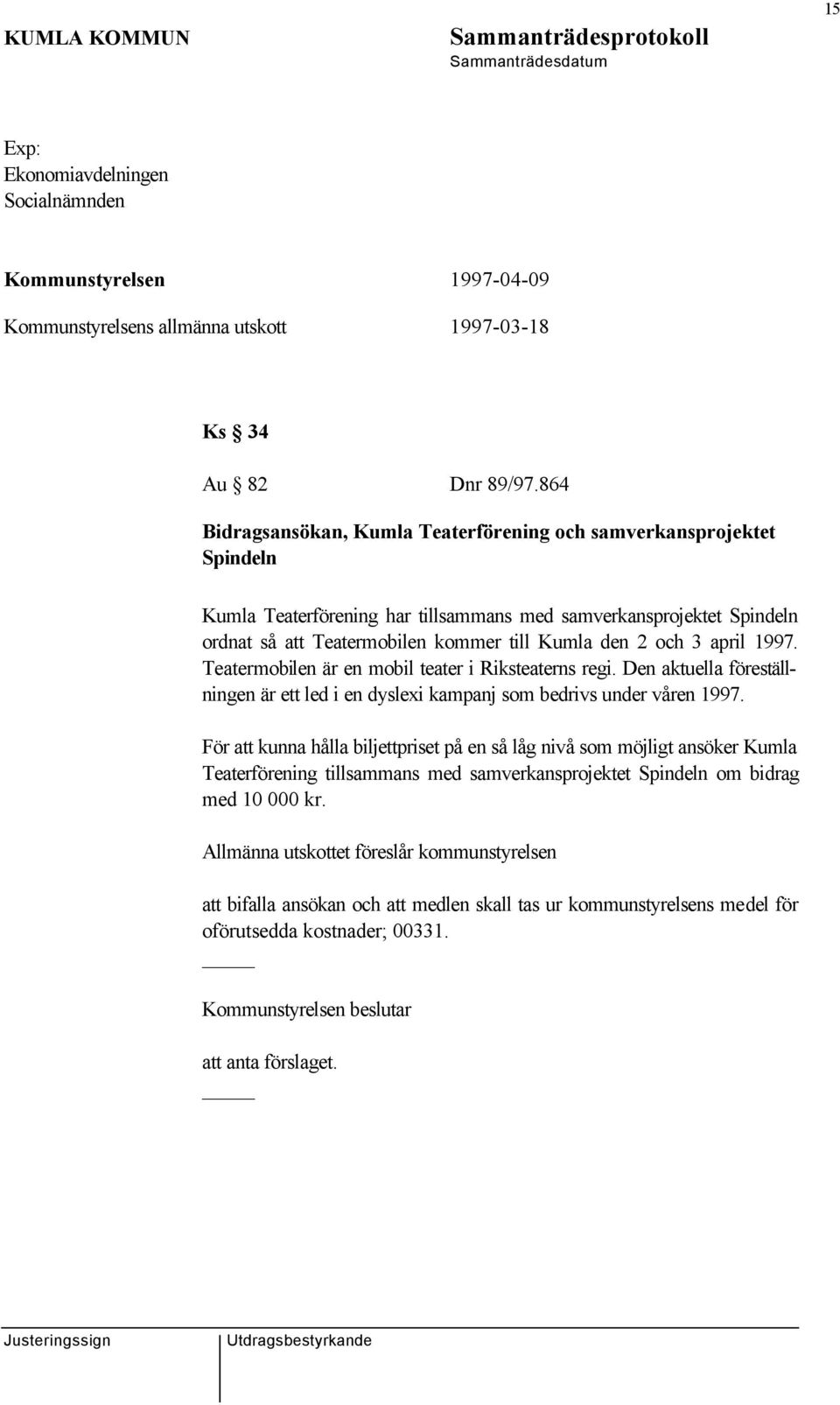 3 april 1997. Teatermobilen är en mobil teater i Riksteaterns regi. Den aktuella föreställningen är ett led i en dyslexi kampanj som bedrivs under våren 1997.