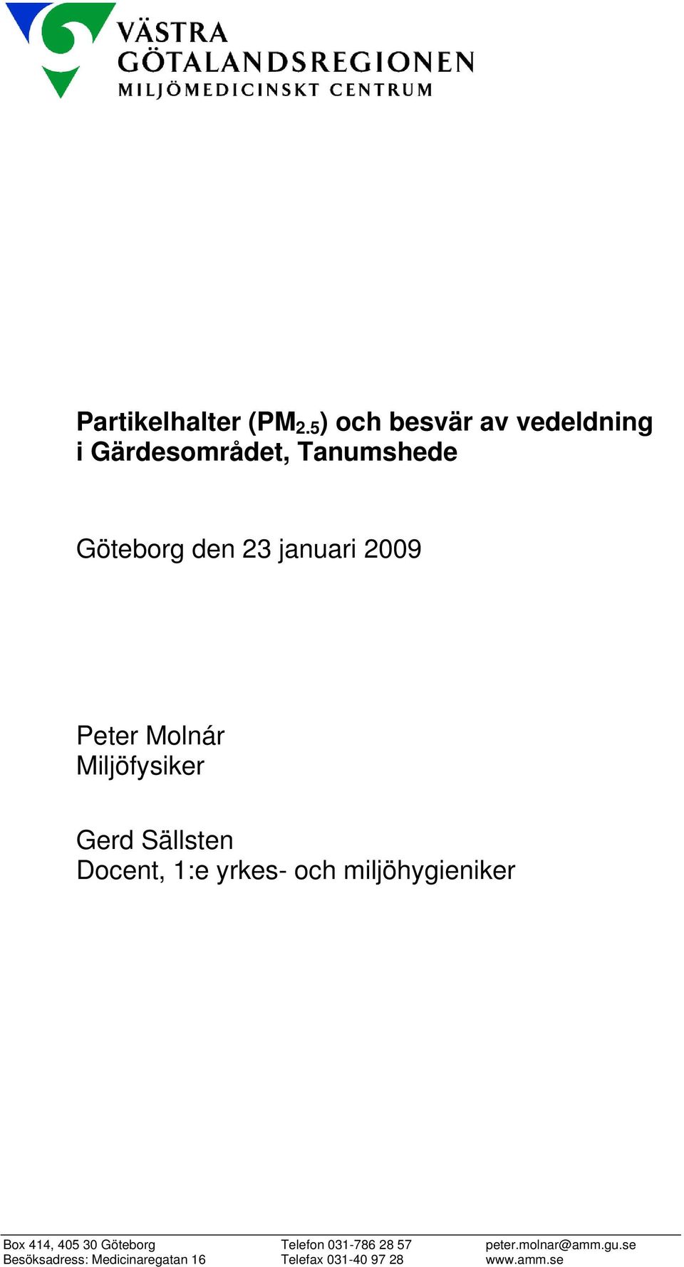 januari 2009 Peter Molnár Miljöfysiker Gerd Sällsten Docent, 1:e yrkes- och