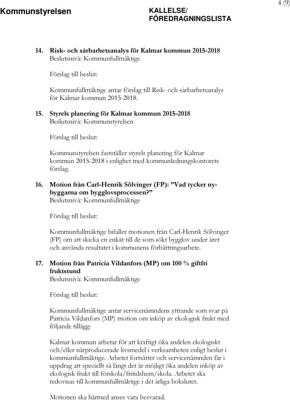 Motion från Carl-Henrik Sölvinger (FP): Vad tycker nybyggarna om bygglovsprocessen?