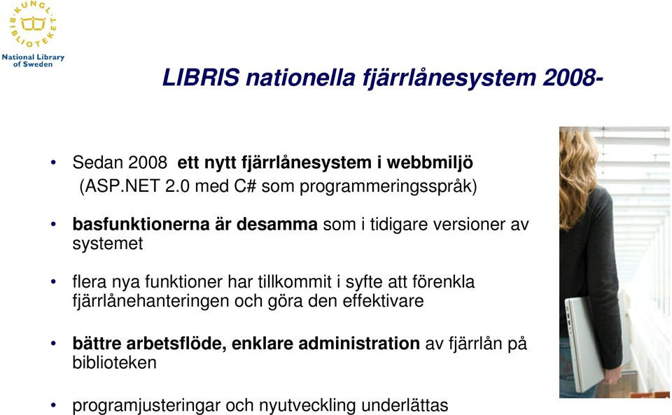nya funktioner har tillkommit i syfte att förenkla fjärrlånehanteringen och göra den effektivare bättre