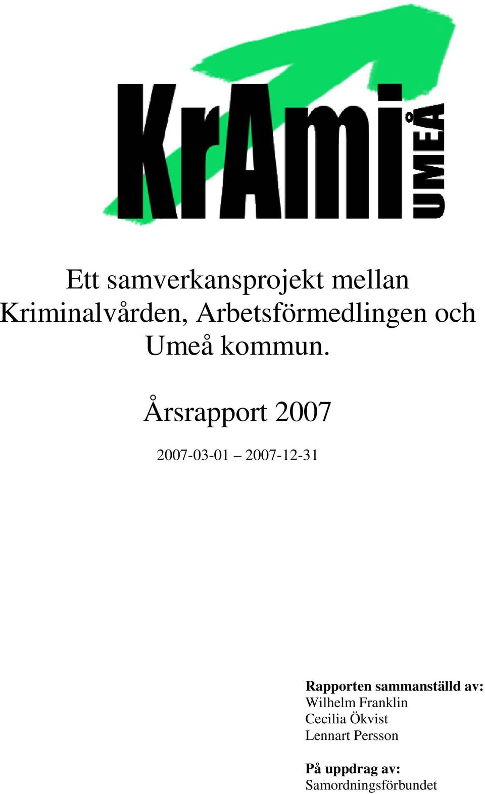 Årsrapport 2007 2007-03-01 2007-12-31 Rapporten