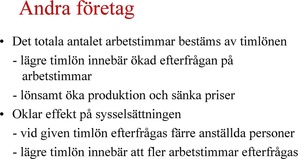 sänka priser Oklar effekt på sysselsättningen - vid given timlön efterfrågas