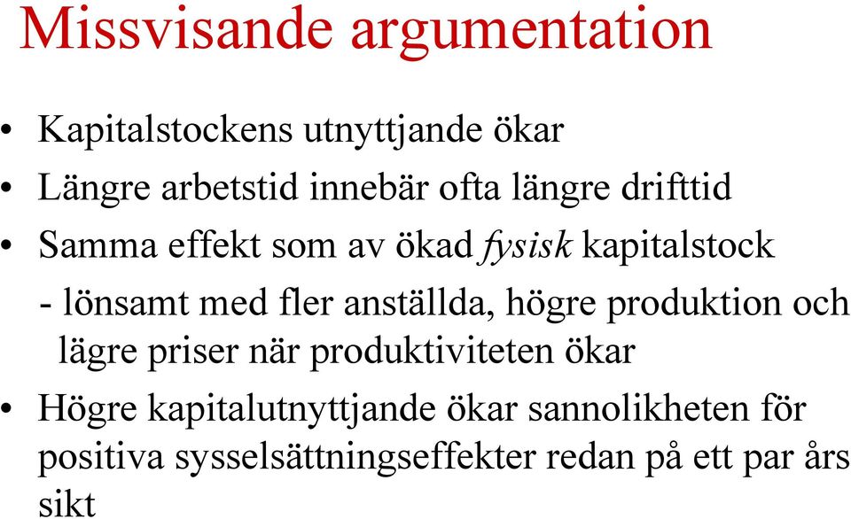 anställda, högre produktion och lägre priser när produktiviteten ökar Högre