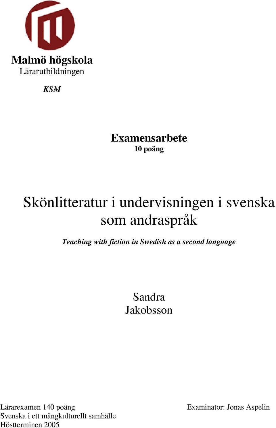 fiction in Swedish as a second language Sandra Jakobsson Lärarexamen 140