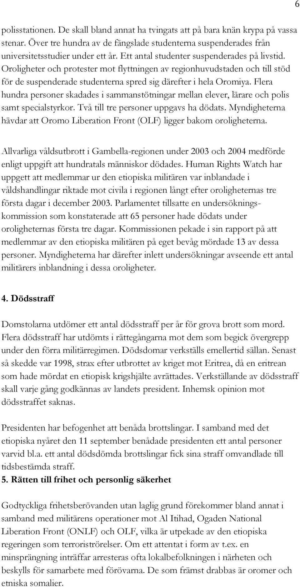 Flera hundra personer skadades i sammanstötningar mellan elever, lärare och polis samt specialstyrkor. Två till tre personer uppgavs ha dödats.