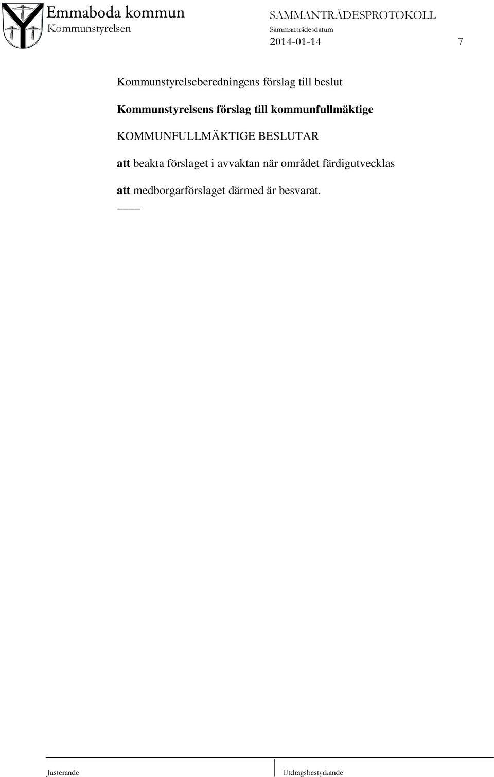 att beakta förslaget i avvaktan när området