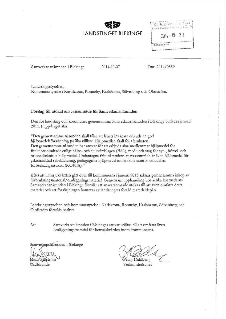 Förslag till utökat ansvarsområde fot Samverkansnämnden ben för landsti11g och kommune.t gemensam.tna Samve.tkansnäm.nden i Blekinge bildades januari 201 1.