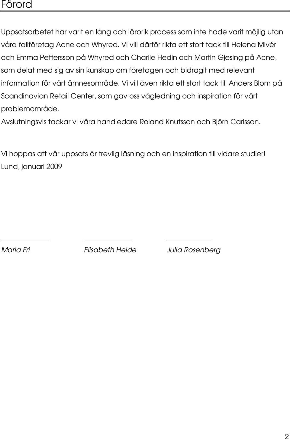 bidragit med relevant information för vårt ämnesområde.