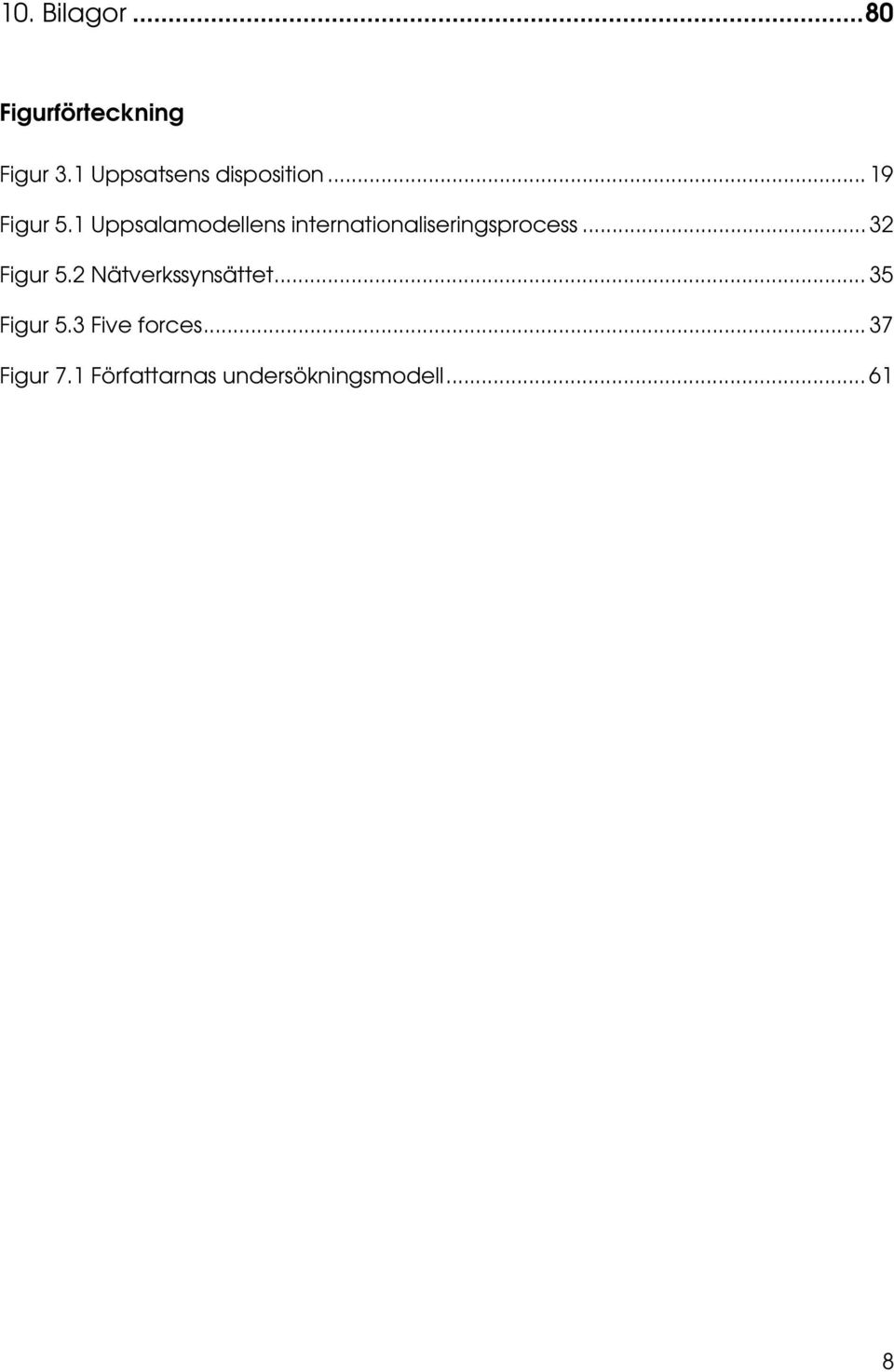 1 Uppsalamodellens internationaliseringsprocess... 32 Figur 5.