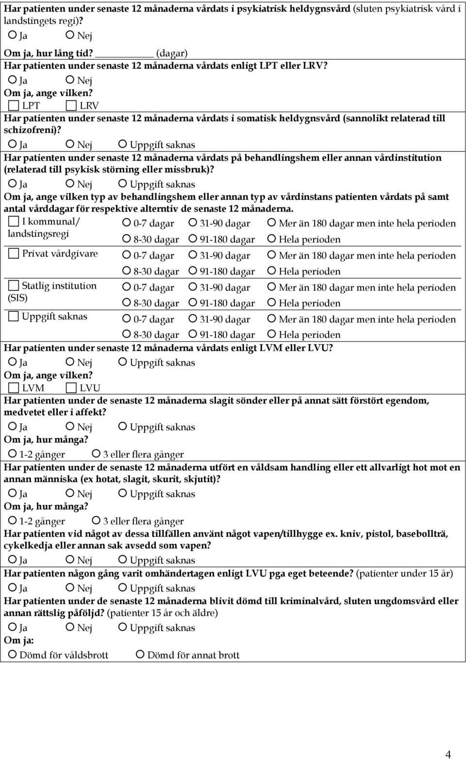 LPT LRV Har patienten under senaste 12 månaderna vårdats i somatisk heldygnsvård (sannolikt relaterad till schizofreni)?