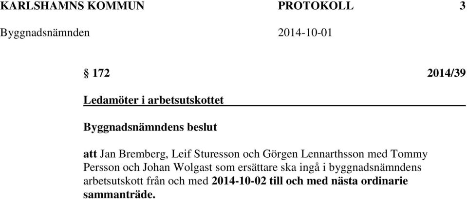 Persson och Johan Wolgast som ersättare ska ingå i byggnadsnämndens
