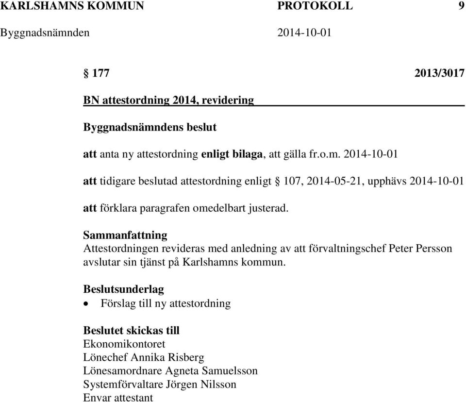 Attestordningen revideras med anledning av att förvaltningschef Peter Persson avslutar sin tjänst på Karlshamns kommun.