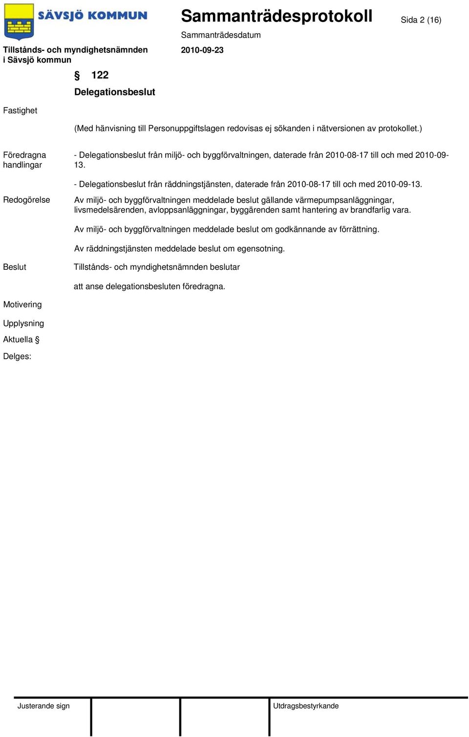 Av miljö- och byggförvaltningen meddelade beslut gällande värmepumpsanläggningar, livsmedelsärenden, avloppsanläggningar, byggärenden samt hantering