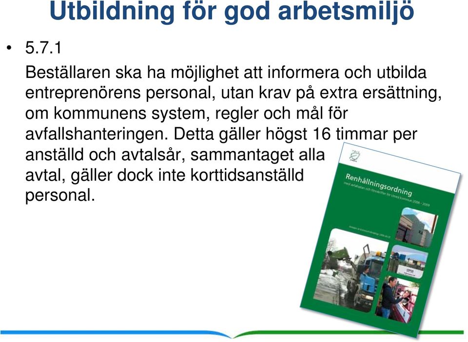 utan krav på extra ersättning, om kommunens system, regler och mål för