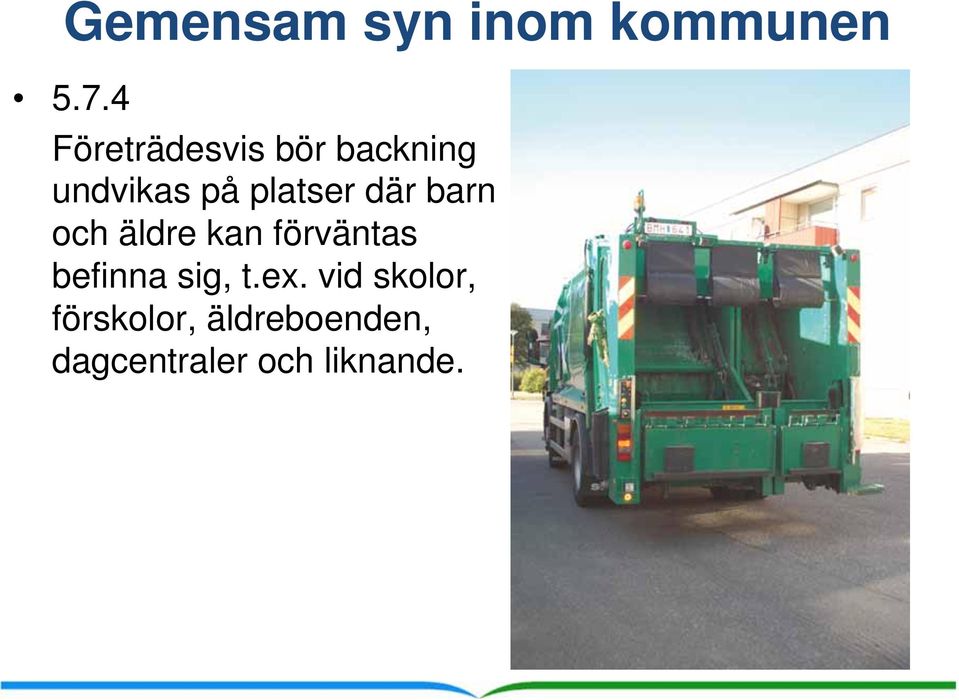 där barn och äldre kan förväntas befinna sig, t.