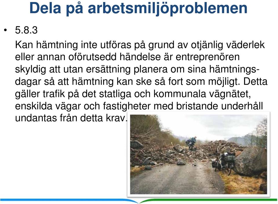 entreprenören skyldig att utan ersättning planera om sina hämtningsdagar så att hämtning kan