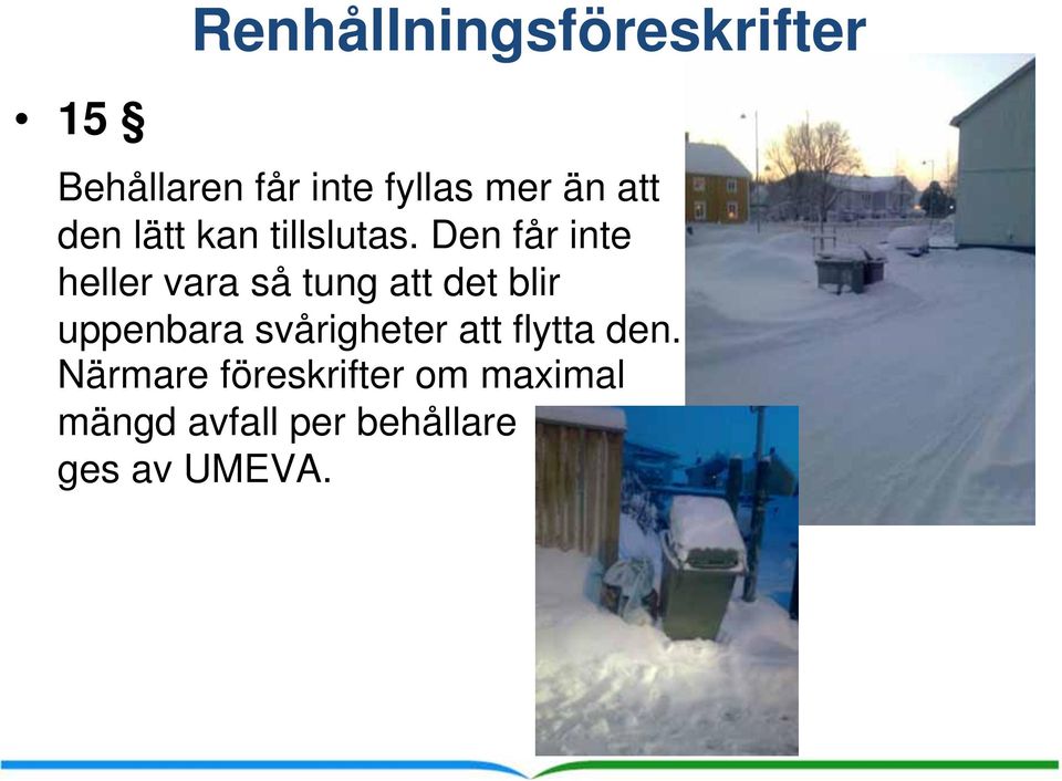 Den får inte heller vara så tung att det blir uppenbara