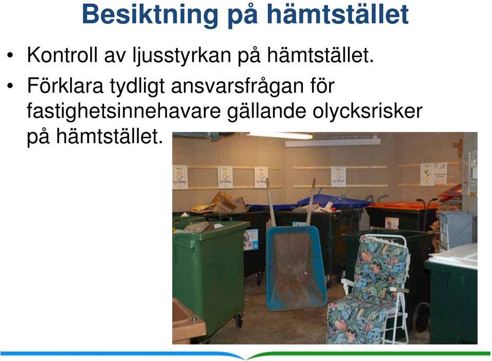 Förklara tydligt ansvarsfrågan för