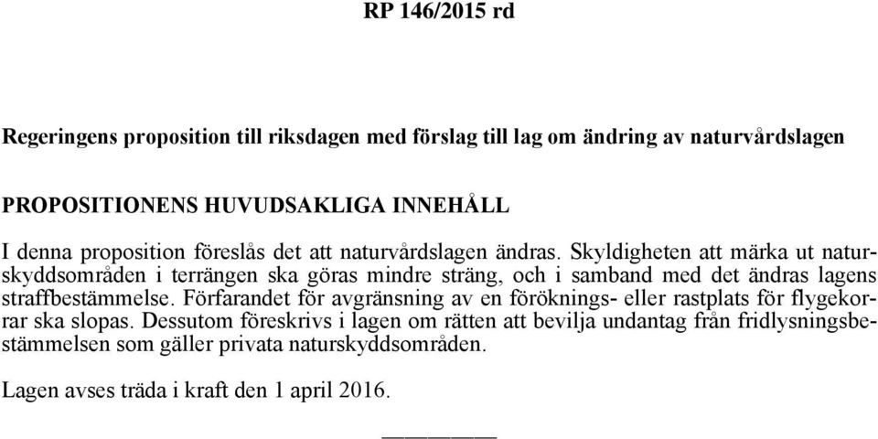 Skyldigheten att märka ut naturskyddsområden i terrängen ska göras mindre sträng, och i samband med det ändras lagens straffbestämmelse.