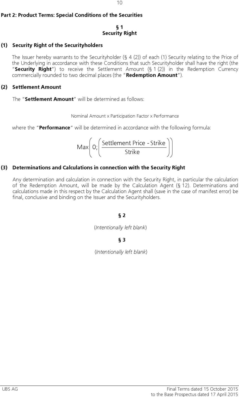 the Redemption Currency commercially rounded to two decimal places (the Redemption Amount ).