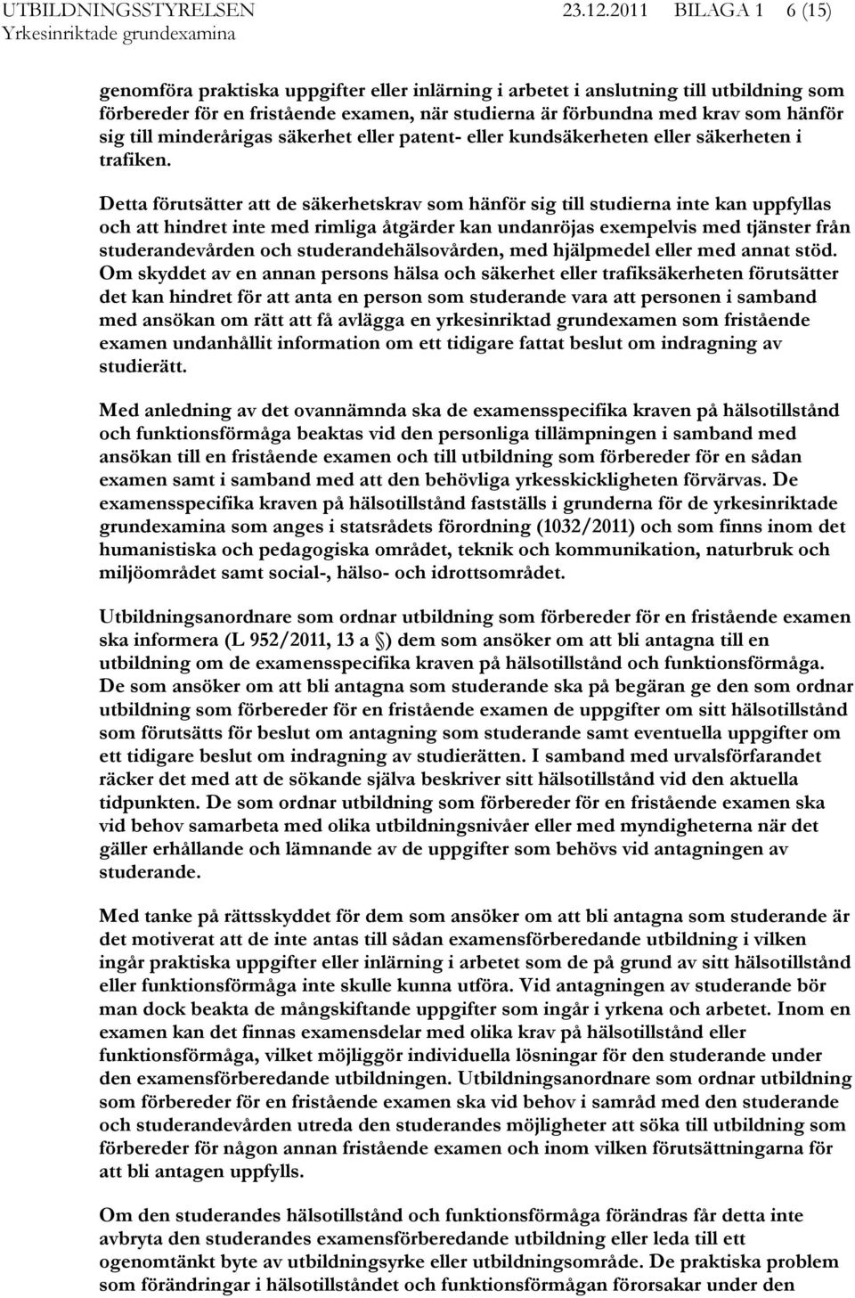 till minderårigas säkerhet eller patent- eller kundsäkerheten eller säkerheten i trafiken.