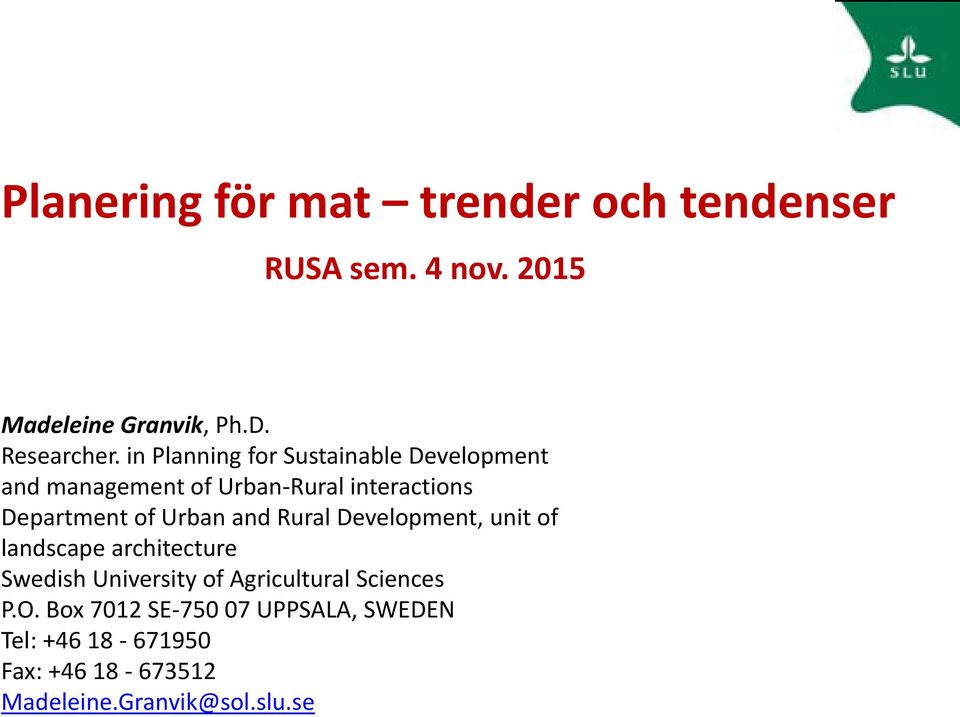 Urban and Rural Development, unit of landscape architecture Swedish University of Agricultural